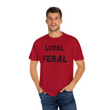 Local Feral Unisex Garment-Dyed T-shirt - Casual Wear, Eco-Friendly Style, Gift for Friends, Cool Streetwear, Everyday Comfort
