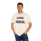 Local Feral Unisex Garment-Dyed T-shirt - Casual Wear, Eco-Friendly Style, Gift for Friends, Cool Streetwear, Everyday Comfort