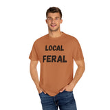 Local Feral Unisex Garment-Dyed T-shirt - Casual Wear, Eco-Friendly Style, Gift for Friends, Cool Streetwear, Everyday Comfort