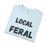 Local Feral Unisex Garment-Dyed T-shirt - Casual Wear, Eco-Friendly Style, Gift for Friends, Cool Streetwear, Everyday Comfort