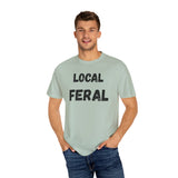 Local Feral Unisex Garment-Dyed T-shirt - Casual Wear, Eco-Friendly Style, Gift for Friends, Cool Streetwear, Everyday Comfort