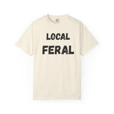 Local Feral Unisex Garment-Dyed T-shirt - Casual Wear, Eco-Friendly Style, Gift for Friends, Cool Streetwear, Everyday Comfort