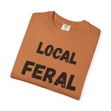 Local Feral Unisex Garment-Dyed T-shirt - Casual Wear, Eco-Friendly Style, Gift for Friends, Cool Streetwear, Everyday Comfort