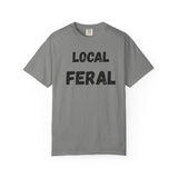 Local Feral Unisex Garment-Dyed T-shirt - Casual Wear, Eco-Friendly Style, Gift for Friends, Cool Streetwear, Everyday Comfort