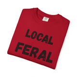 Local Feral Unisex Garment-Dyed T-shirt - Casual Wear, Eco-Friendly Style, Gift for Friends, Cool Streetwear, Everyday Comfort