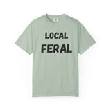 Local Feral Unisex Garment-Dyed T-shirt - Casual Wear, Eco-Friendly Style, Gift for Friends, Cool Streetwear, Everyday Comfort