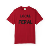 Local Feral Unisex Garment-Dyed T-shirt - Casual Wear, Eco-Friendly Style, Gift for Friends, Cool Streetwear, Everyday Comfort
