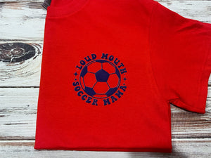 Loud Mouth Soccer Mom shirt