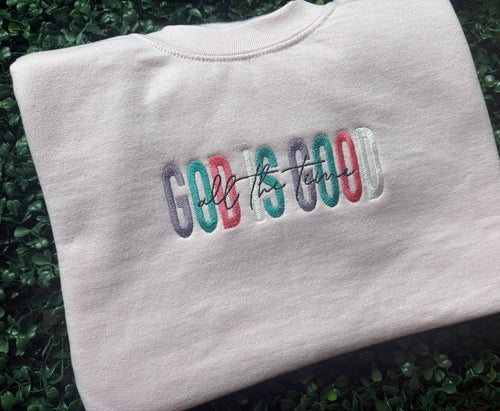 God is Good All The Time Sweatshirt or Hoodie