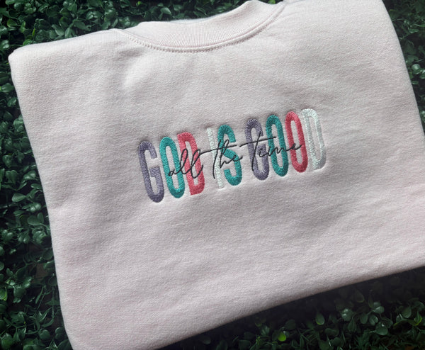 God is Good All The Time Sweatshirt or Hoodie