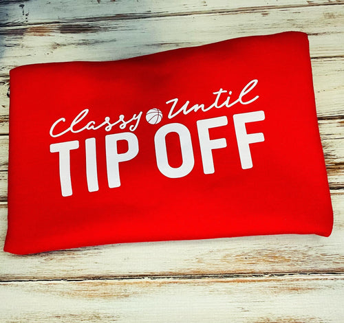 Classy Till Tipoff Hoodie, Sweatshirt or Shirt