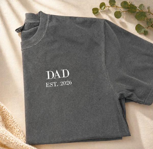 Custom Dad EST Shirt | New Dad Gift | Father’s Day Shirt | Embroidered Dad Shirt | Personalized Dad Year Tee