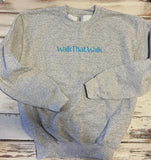 Walk That Walk Sweatshirt or Shirt