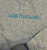 Walk That Walk Sweatshirt or Shirt