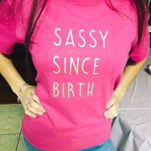 Sassy Since Birth Birthday shirt