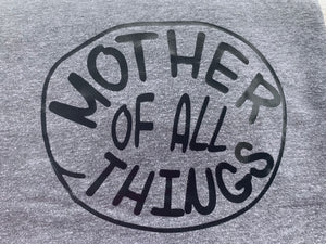 Mother of All Things Shirt