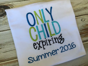 Only Child Expiring Shirt or onesie