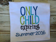 Only Child Expiring Shirt or onesie