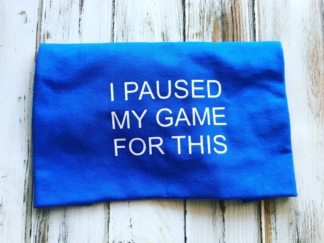 I paused my game for this shirt