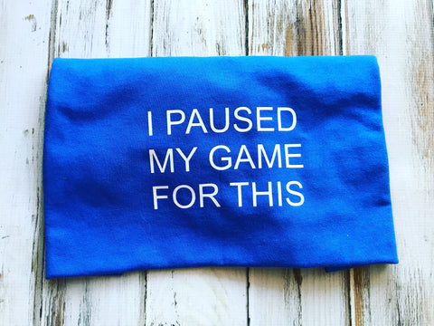 I paused my game for this shirt