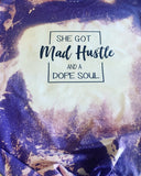 She Got Mad Hustle And A Dope Soul bleached shirt