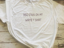 BBQ Stain on my White T Shirt