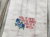 You is Kind, You is Smart, You is a Bitch towel