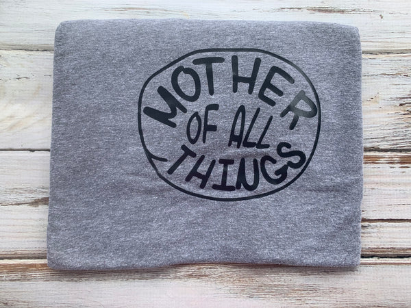 Mother of All Things Shirt